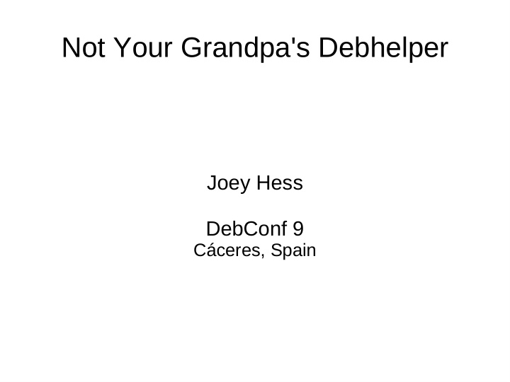 not your grandpa s debhelper