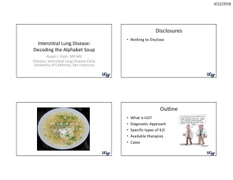 Disclosures  Nothing to Disclose  Interstitial Lung Disease:  Decoding the Alphabet Soup  Rupal