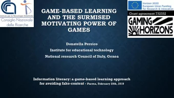 GAME-BASED LEARNING  Grant agreement 732332  AND THE SURMISED  MOTIVATING POWER OF  GAMES