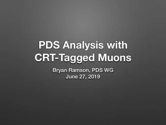 PDS Analysis with  CRT-Tagged Muons  Bryan Ramson, PDS WG  June 27, 2019  Refresher on Method