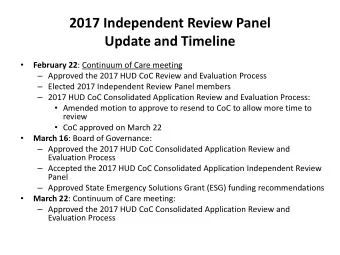 2017 Independent Review Panel  Update and Timeline   February 22 : Continuum of Care meeting