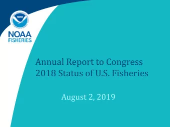 Annual Report to Congress  2018 Status of U.S. Fisheries  August 2, 2019  Page 1  U.S. Department