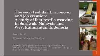 A study of ikat textile weaving  in Sarawak, Malaysia and  West Kalimantan, Indonesia  Wong, Pui Yi