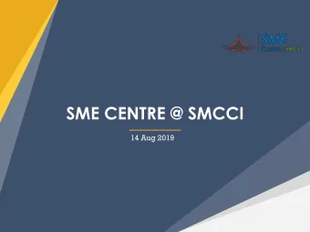 SME CENTRE @ SMCCI  14 Aug 2019  Duration  Program Outline  10 mins  Introduction to SME
