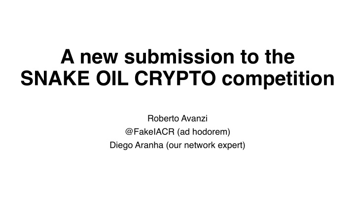 a new submission to the snake oil crypto competition