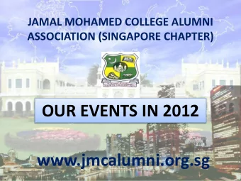 OUR EVENTS IN 2012  www.jmcalumni.org.sg  JAMAL MOHAMED COLLEGE ALUMNI ASSOCIATION (SINGAPORE