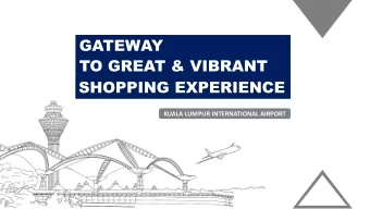 TO GREAT &amp; VIBRANT  SHOPPING EXPERIENCE  KUALA LUMPUR INTERNATIONAL AIRPORT  DISCLAIMER  This