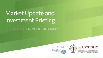 Market Update and  In  Investment Brie  iefing  THIS PRESENTATION WILL BEGIN SHORTLY  Market Update