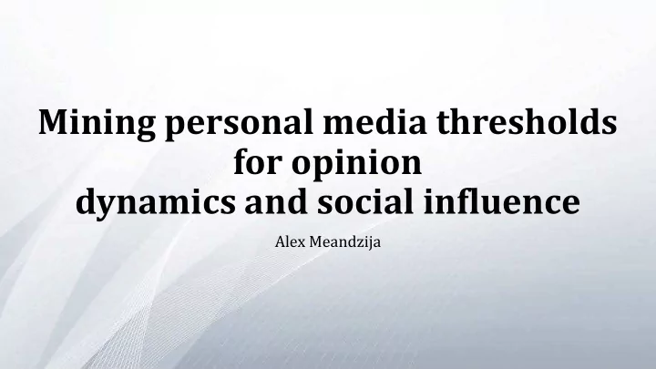 mining personal media thresholds for opinion dynamics and