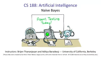 CS 188: Artificial Intelligence  Nave Bayes  Instructors: Brijen Thananjeyan and Aditya Baradwaj