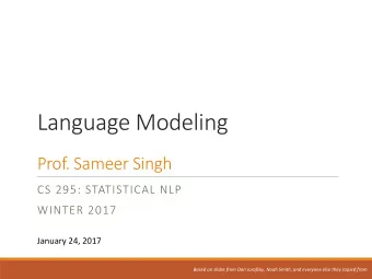Language Modeling  Prof. Sameer Singh  CS 295: STATISTICAL NLP  WINTER 2017  January 24, 2017