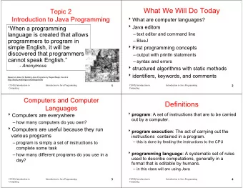 What We Will Do Today  Topic 2  Introduction to Java Programming  What are computer languages?