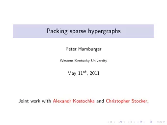 Packing sparse hypergraphs  Peter Hamburger  Western Kentucky University May 11 th , 2011  Joint