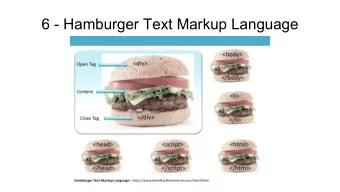 6 - Hamburger Text Markup Language  Recap and Agenda  Last session, we talked about:  -