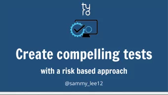 Create compelling tests  with a risk based approach  @sammy_lee12  A bit about Tyro  Banking