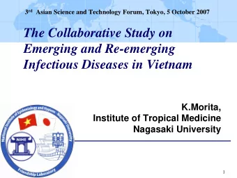 The Collaborative Study on  Emerging and Re-emerging  Infectious Diseases in Vietnam  K.Morita,