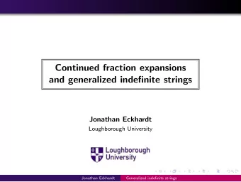 Continued fraction expansions  and generalized indefinite strings  Jonathan Eckhardt  Loughborough