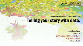 Telling your story with data.  John E. Adams  ms  Director  john.e.adams@vermont.gov