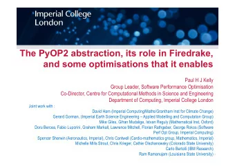 The PyOP2 abstraction, its role in Firedrake,  and some optimisations that it enables  Paul H J