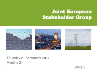 Joint Eur  oint Europea  opean  n  Stak  Stakeholder Gr  eholder Group  oup  Thursday 21 September