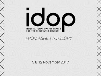 FROM ASHES TO GLORY 5 &amp; 12 November 2017 PAKISTAN Christians are targets for murder , bombings