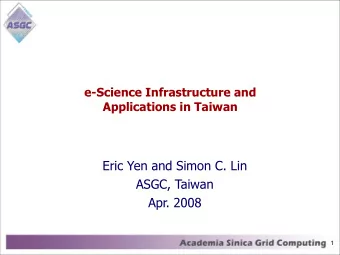 Eric Yen and Simon C. Lin  ASGC, Taiwan  Apr. 2008  1  Outline   Driving by WLCG --