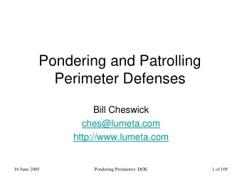 Pondering and Patrolling  Perimeter Defenses  Bill Cheswick  ches@lumeta.com  http://www.lumeta.com