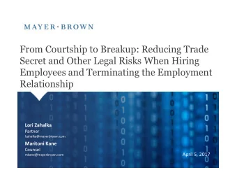 From Courtship to Breakup: Reducing Trade  Secret and Other Legal Risks When Hiring  Employees and