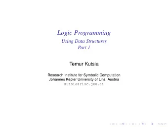 Logic Programming  Using Data Structures  Part 1  Temur Kutsia  Research Institute for Symbolic