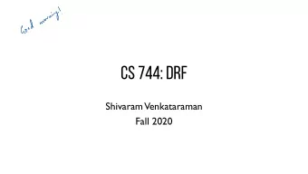 CS 744: DRF  Shivaram  Venkataraman  Fall 2020 ML knowledge  ADMINISTRIVIA  q  TEY Attend tM%L  -