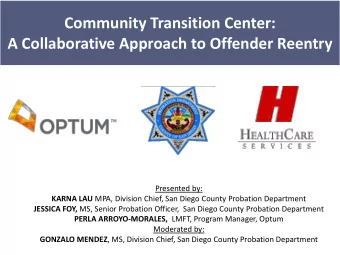 Community Transition Center:  A Collaborative Approach to Offender Reentry  Presented by: KARNA LAU