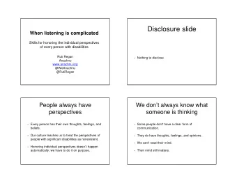 Disclosure slide  When listening is complicated  Skills for honoring the individual perspectives