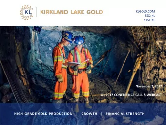 Q3 2017 CONFERENCE CALL &amp; WEBCAST  HIGH-GRADE GOLD PRODUCTION   |   GROWTH   |   FINANCIAL