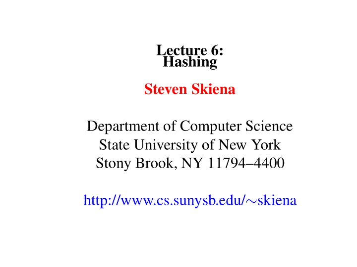 lecture 6 hashing steven skiena department of computer