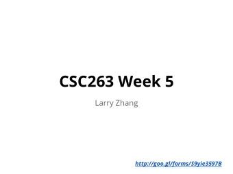 CSC263 Week 5  Larry Zhang  http://goo.gl/forms/S9yie3597B  Announcements  PS3 marks out, class