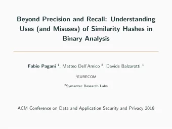 Beyond Precision and Recall: Understanding  Uses (and Misuses) of Similarity Hashes in  Binary