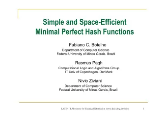 Simple and Space-Efficient  Minimal Perfect Hash Functions  Fabiano C. Botelho  Department of