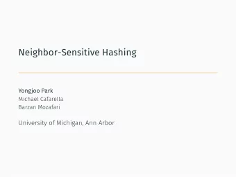 Neighbor-Sensitive Hashing  Yongjoo Park  (250, 3, 122, 130, 68,  ) What are the k most similar