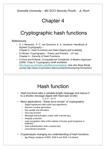 Chapter 4  Cryptographic hash functions  References:  A. J. Menezes,  P. C. van Oorschot, S. A.