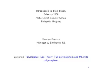 Introduction to Type Theory  February 2008  Alpha Lernet Summer School  Piriapolis, Uruguay  Herman