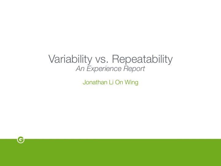 variability vs repeatability an experience report