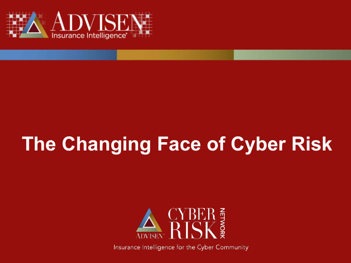 the changing face of cyber risk 1 about advisen advisen
