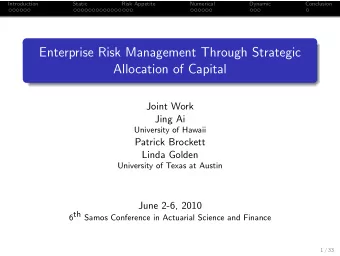 Enterprise Risk Management Through Strategic  Allocation of Capital  Joint Work  Jing Ai