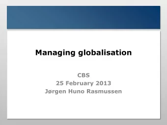 Managing globalisation  CBS  25 February 2013  Jrgen Huno Rasmussen  Jrgen Huno Rasmussen