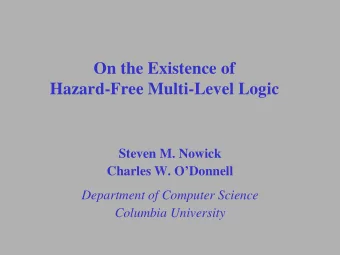 On the Existence of  Hazard-Free Multi-Level Logic  Steven M. Nowick  Charles W. ODonnell