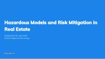 Hazardous Models and Risk Mitigation in  Real Estate  DataEngConf SF, April 2018  David Lundgren