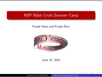 MSP Math Circle Summer Camp  Purple Haze and Purple Rain  June 15, 2016  Purple Haze and Purple