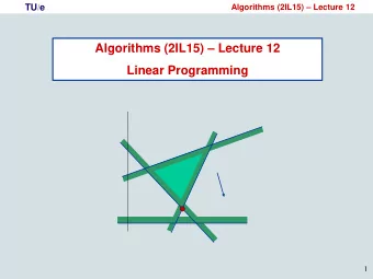 Algorithms (2IL15)  Lecture 12  Linear Programming  1  TU/e  Algorithms (2IL15)  Lecture 12