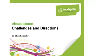 Challenges and Directions  Dr. Steve Leicester  Setting the scene  Youth Mental Health, early