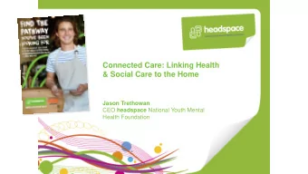 Connected Care: Linking Health  &amp; Social Care to the Home  Jason Trethowan CEO headspace